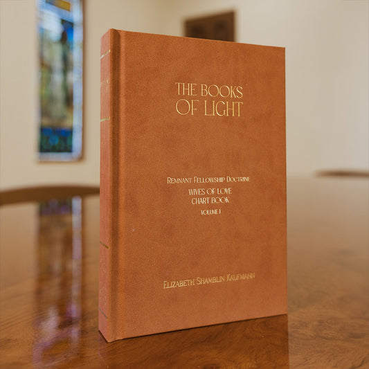 Wives of Love Chart Book - The Books of Light - Remnant Fellowship Doctrine - Volume 1